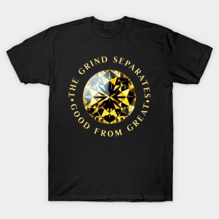 Grind Separates Good from Great T-Shirt